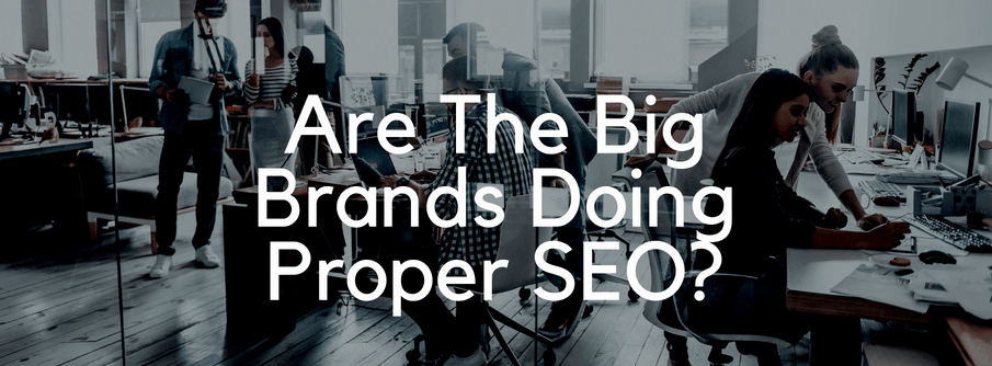 Are The Big Brands Doing Proper SEO?